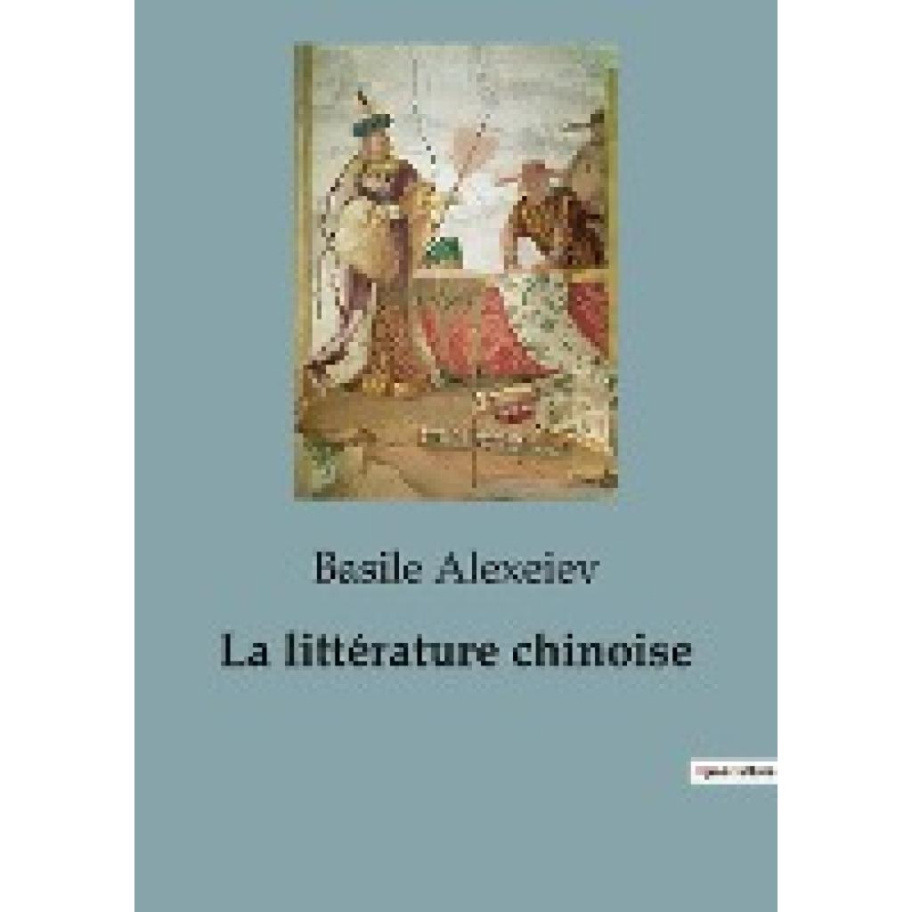 Alexeiev, Basile: La littérature chinoise