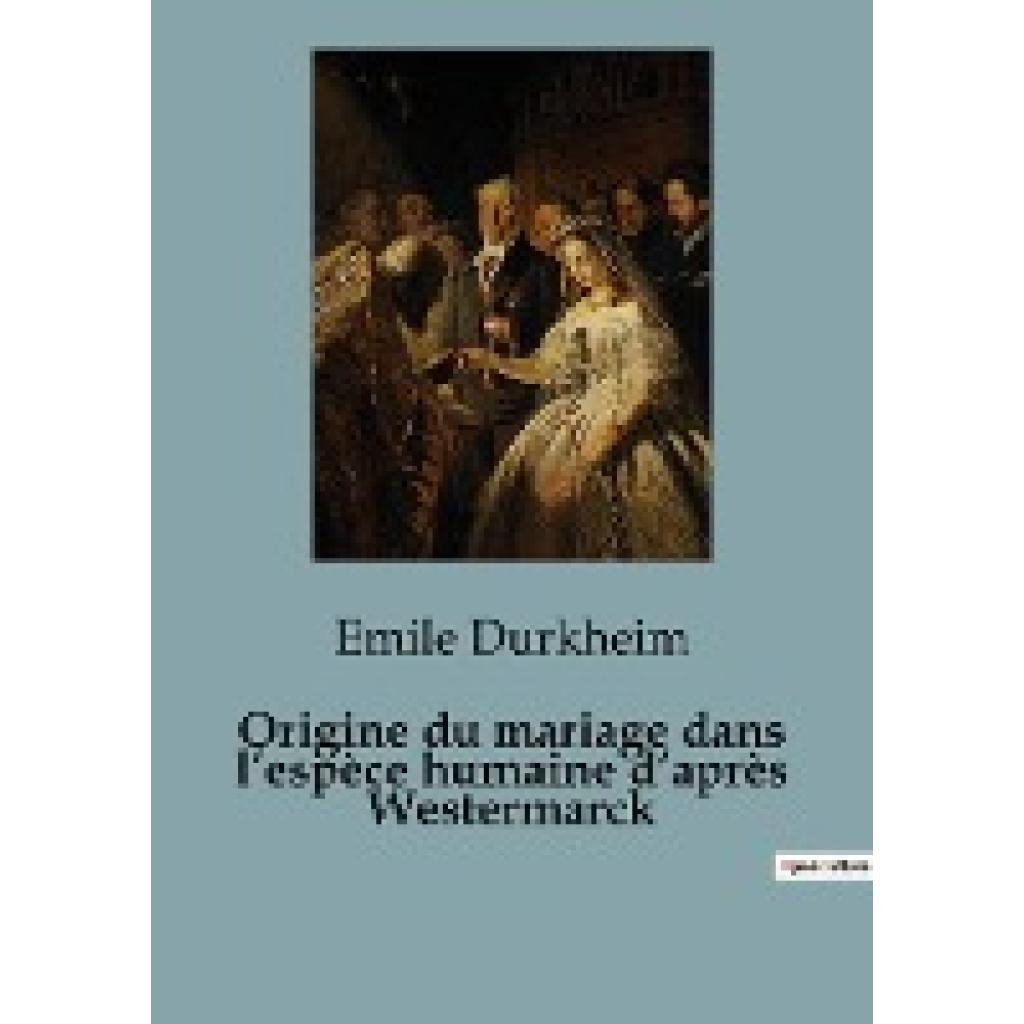 Durkheim, Emile: Origine du mariage dans l¿espèce humaine d¿après Westermarck