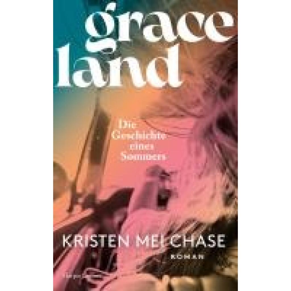 9783365005880 - Chase Kristen Mei Graceland - Die Geschichte eines Sommers 9783365005880 - Chase Kristen Mei Graceland - Die Geschichte eines Sommers