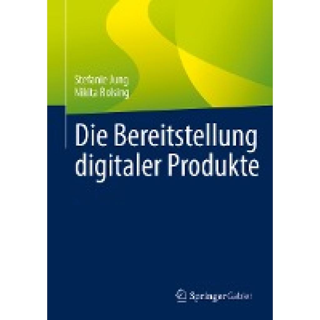 9783658419592 - Die Bereitstellung digitaler Produkte - Stefanie Jung Nikita Rolsing Gebunden