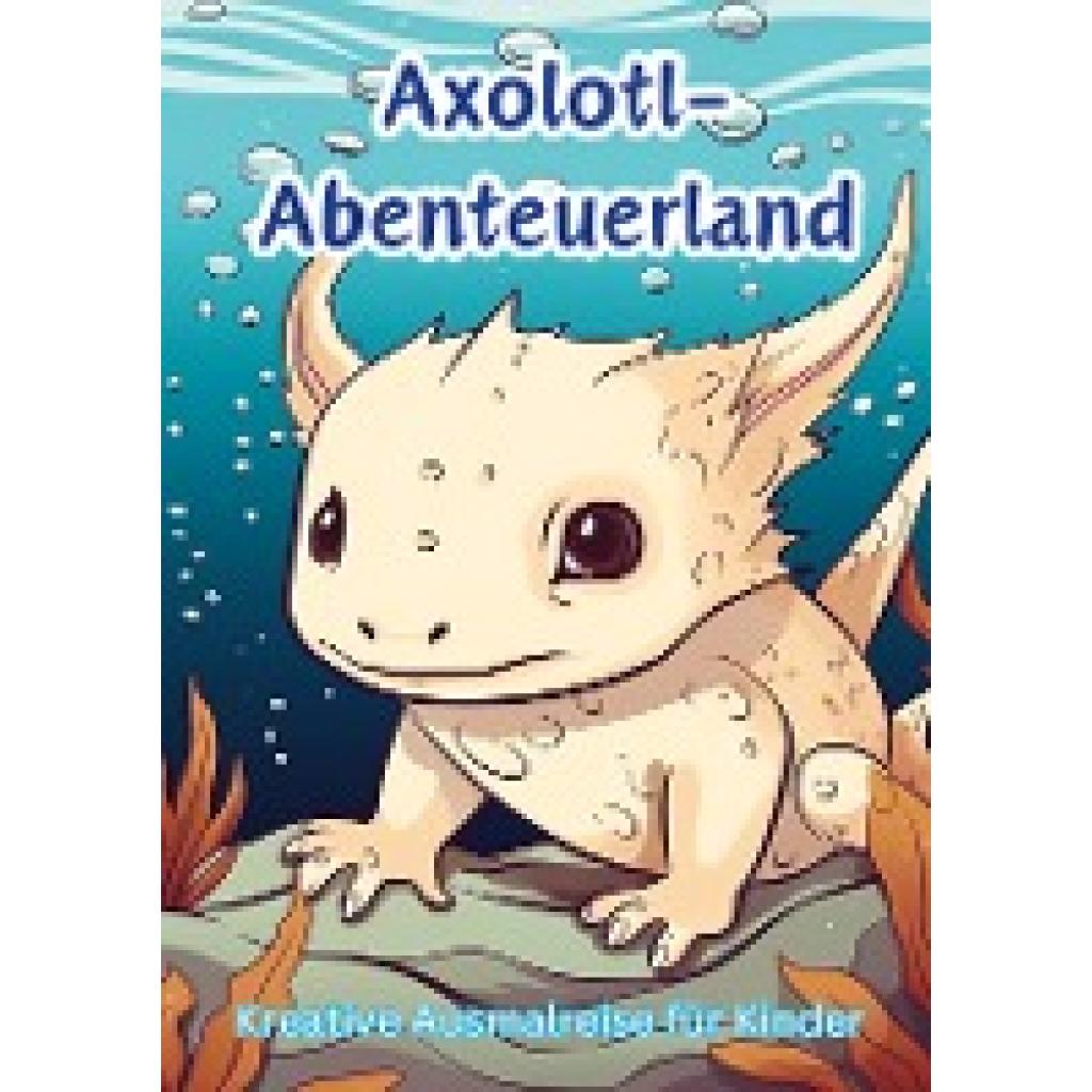 Hagen, Christian: Axolotl-Abenteuerland