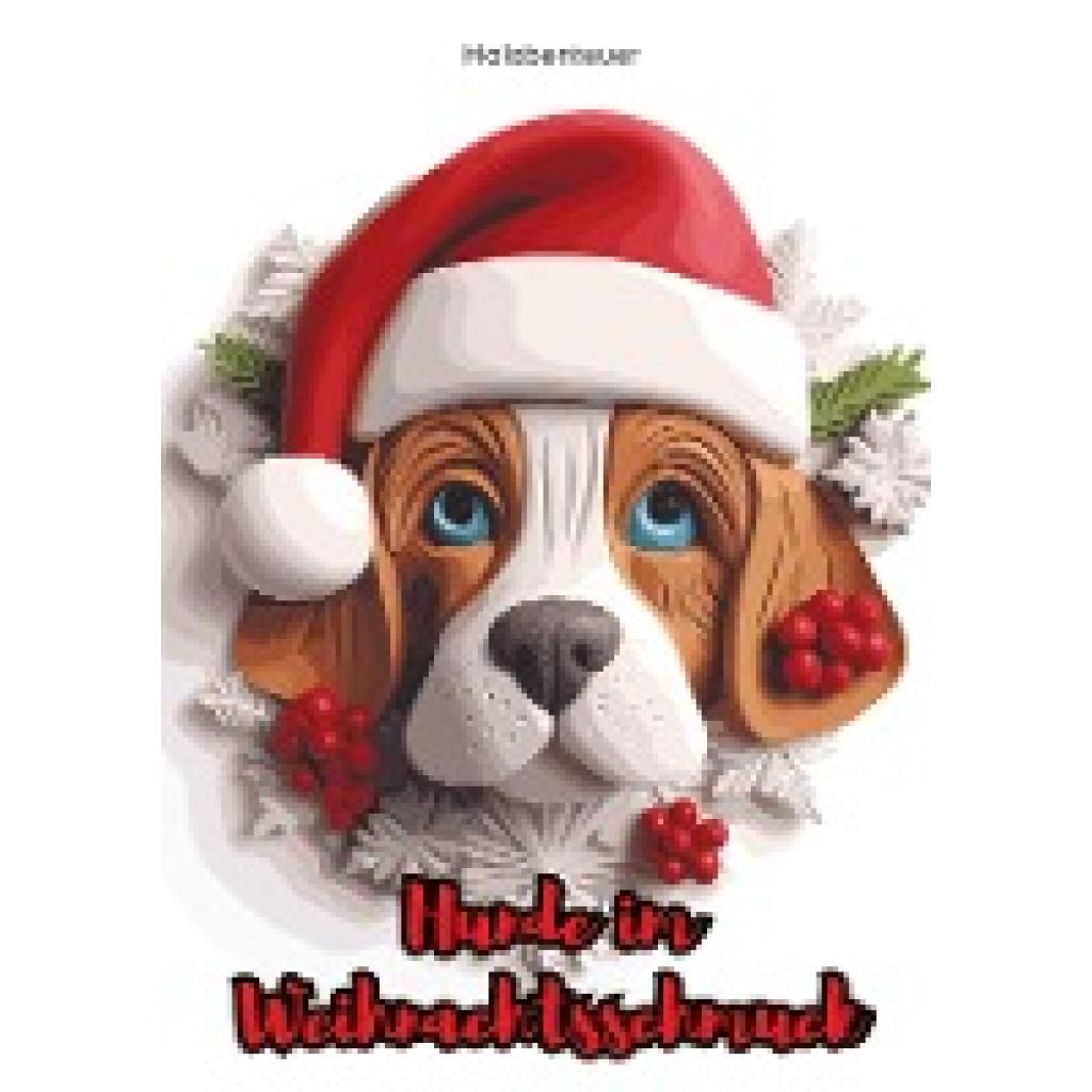 Hagen, Christian: Hunde im Weihnachtsschmuck