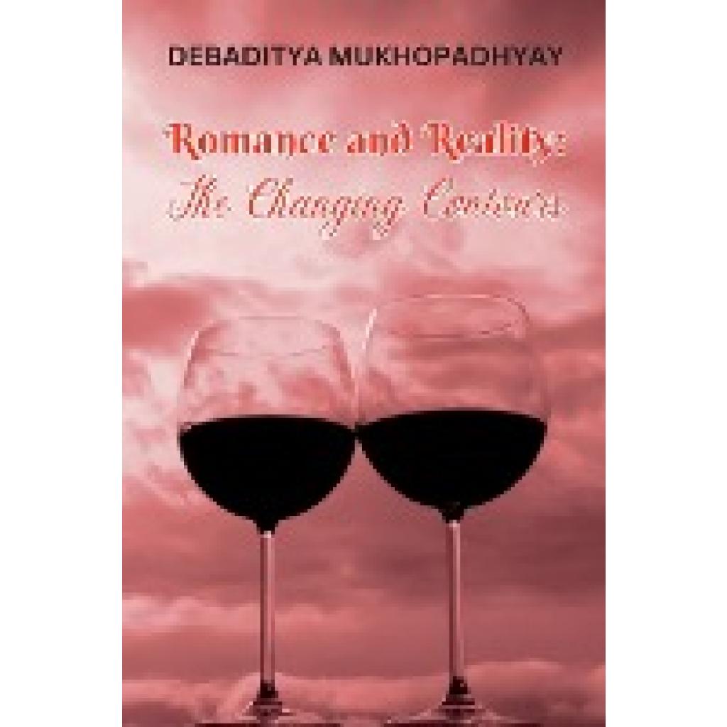 Mukhopadhyay, Debaditya: ROMANCE AND REALITY