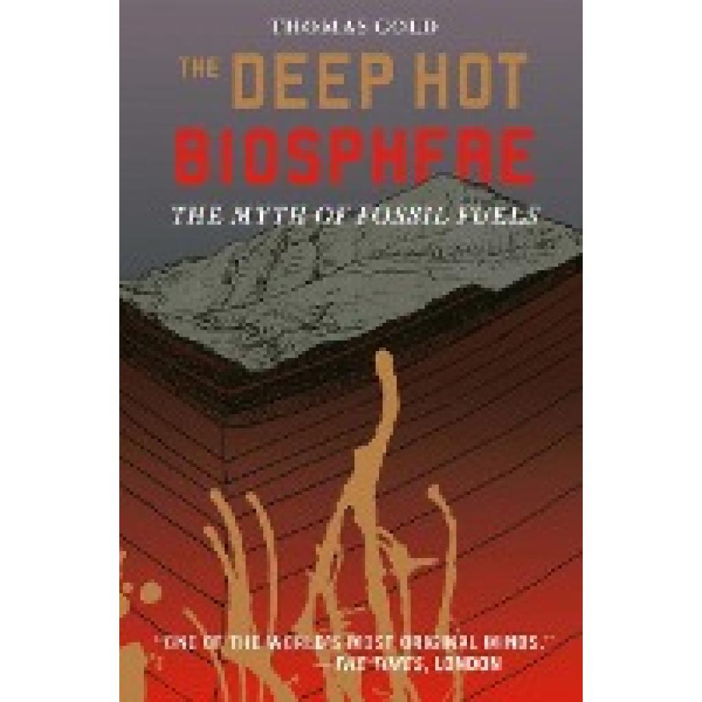 Gold, Thomas: The Deep Hot Biosphere
