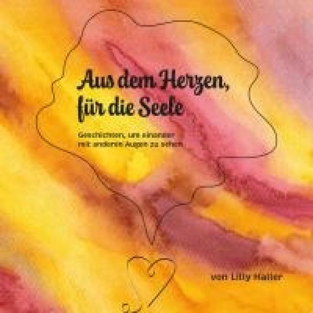 9783965571341 - Aus dem Herzen für die Seele - Lilly Haller Gebunden