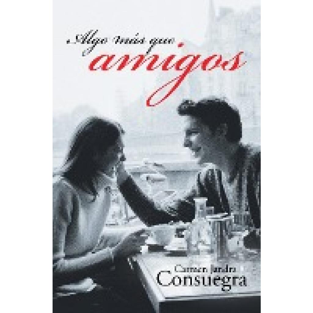 Consuegra, Carmen Jandra: Algo Más Que Amigos
