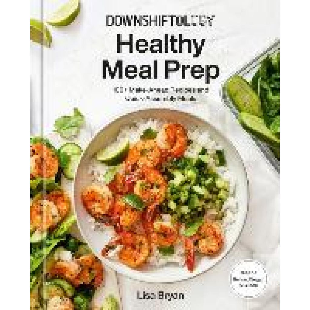 9780593235577 - Downshiftology Healthy Meal Prep - Lisa Bryan Gebunden