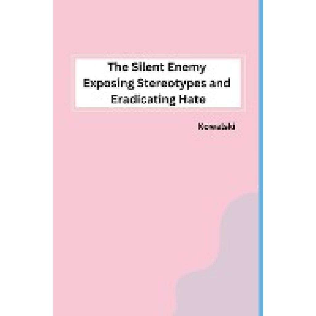 Kowalski: The Silent Enemy Exposing Stereotypes and Eradicating Hate