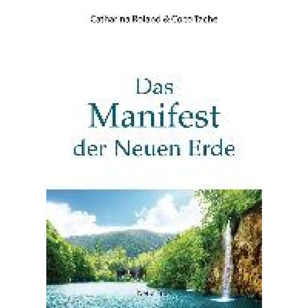 Roland, Catharina: Das Manifest der Neuen Erde