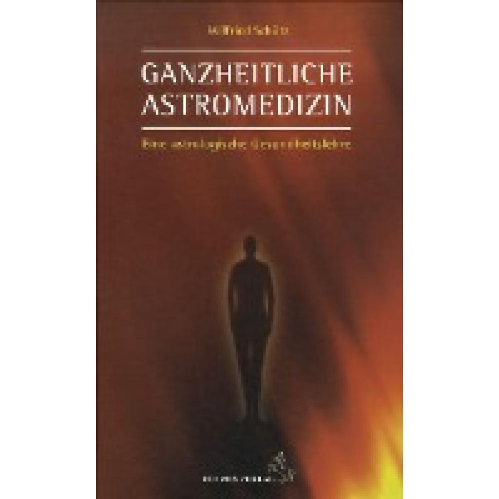 9783899971439 - Standardwerke der Astrologie   Ganzheitliche Astromedizin - Wilfried Schütz Gebunden