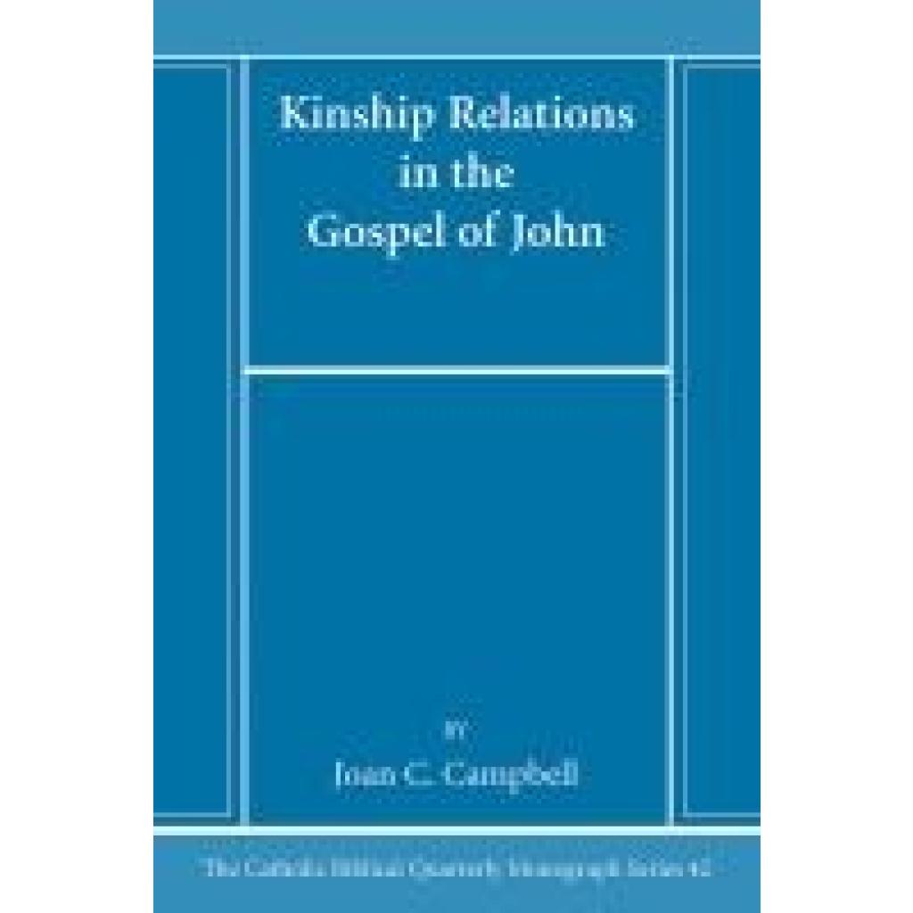 Campbell, Joan C.: Kinship Relations in the Gospel of John