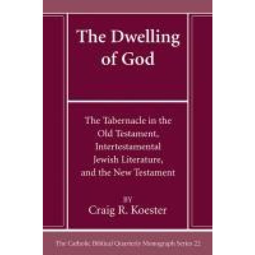 Koester, Craig R.: The Dwelling of God