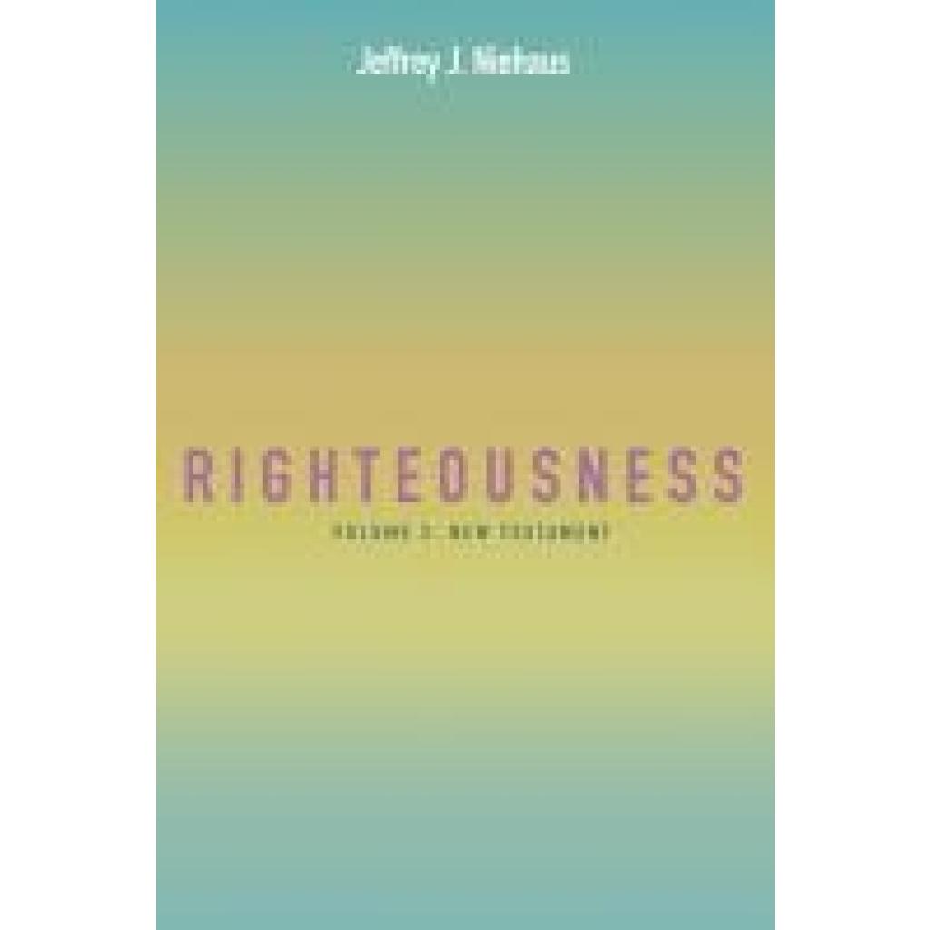 Niehaus, Jeffrey J.: Righteousness