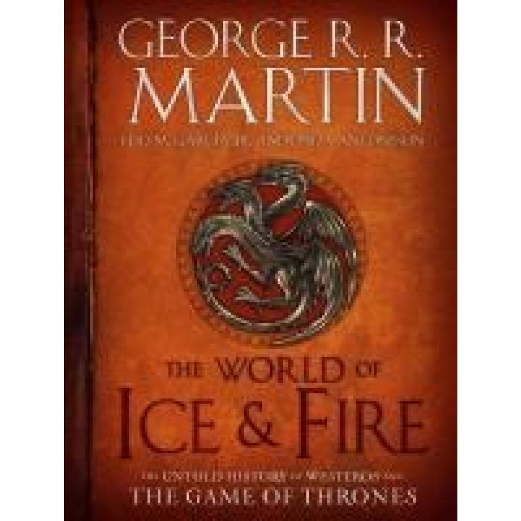 Martin, George R. R.: The World of Ice and Fire