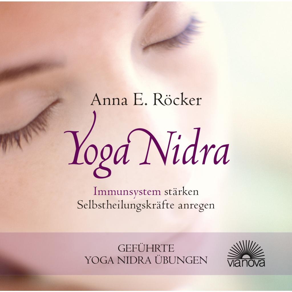 Röcker, Anna E.: Yoga Nidra - Immunsystem stärken - Selbstheilungskräfte anregen - Geführte Yoga Nidra-Übungen