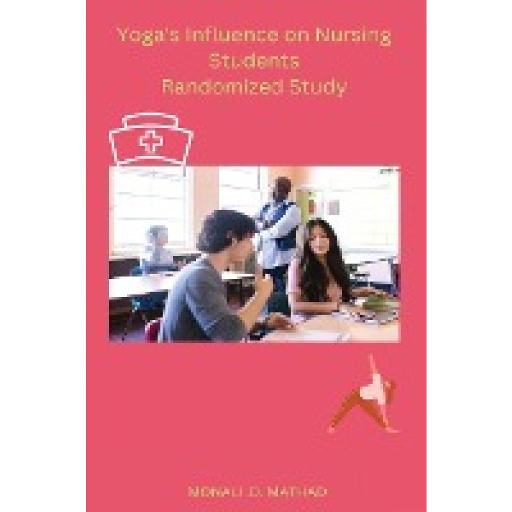 Monali . D., Mathad: Yoga's Influence on Nursing Students Randomized Study