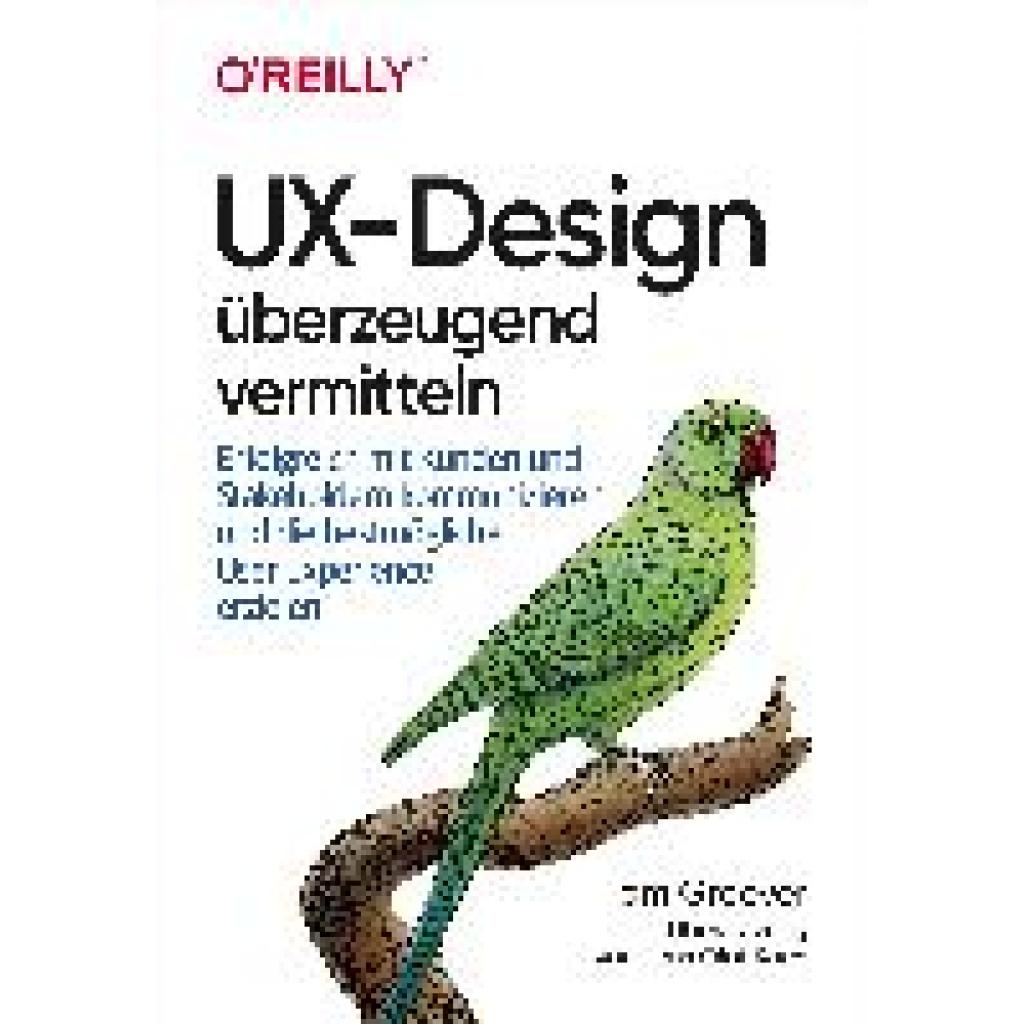 9783960091585 - UX-Design überzeugend vermitteln - Tom Greever Kartoniert (TB) 9783960091585 - UX-Design überzeugend vermitteln - Tom Greever Kartoniert (TB)