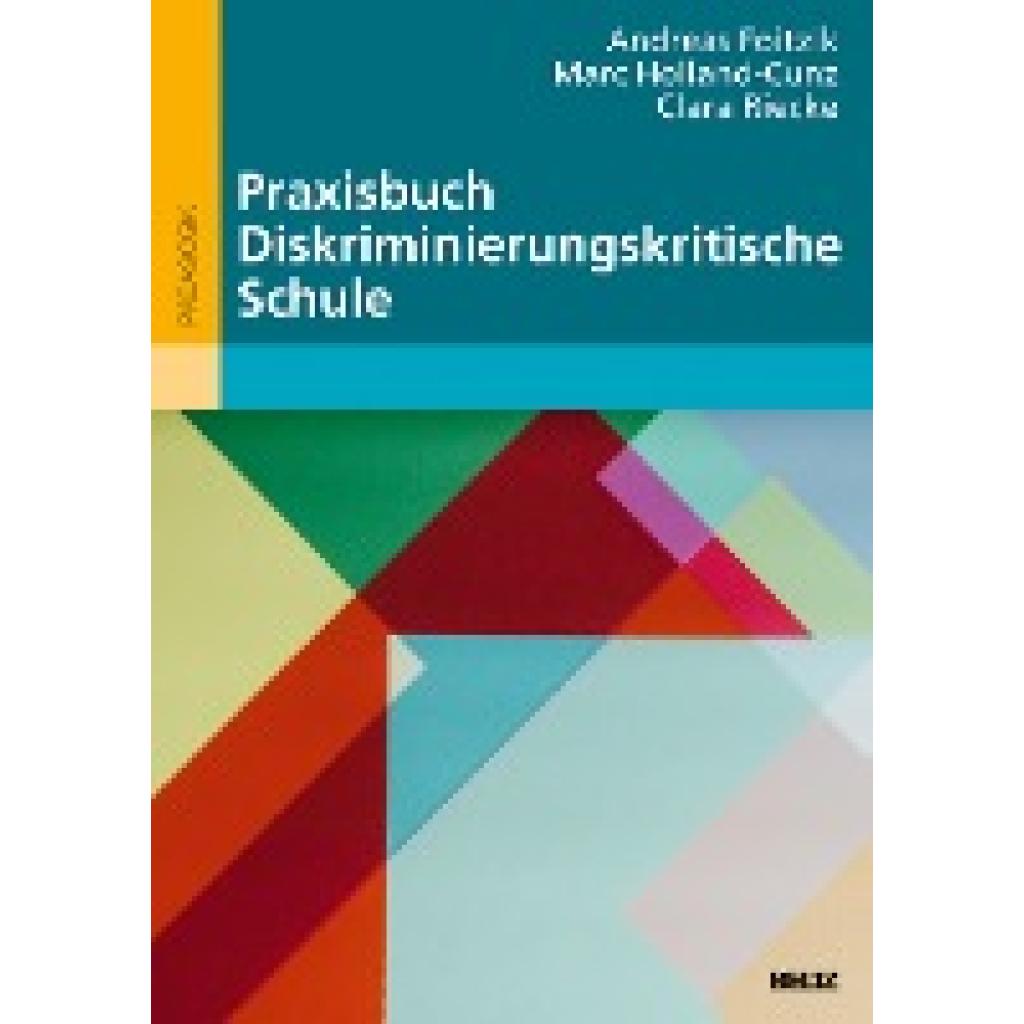 9783407258052 - Pädagogik   Praxisbuch Diskriminierungskritische Schule - Andreas Foitzik Marc Holland-Cunz Clara Riecke Kartoniert (TB)