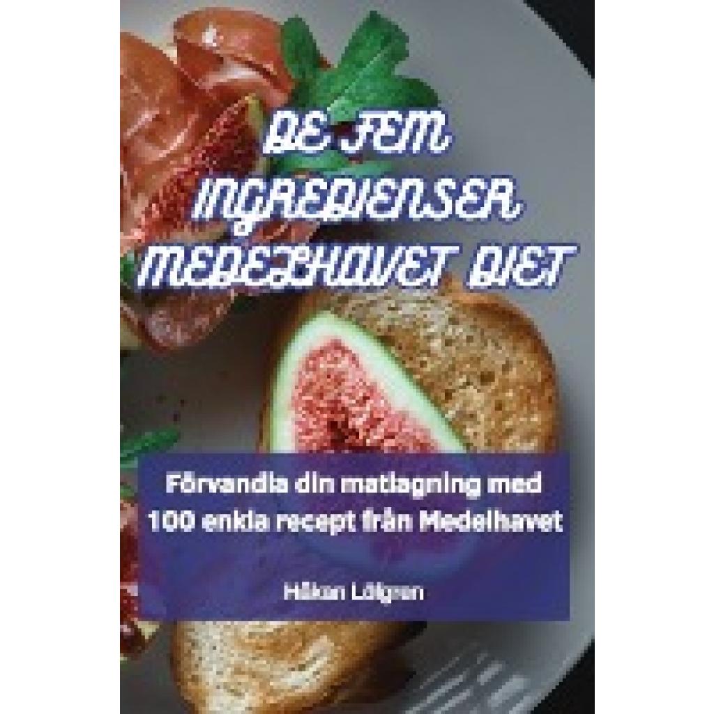 Håkan Löfgren: DE FEM INGREDIENSER MEDELHAVET DIET