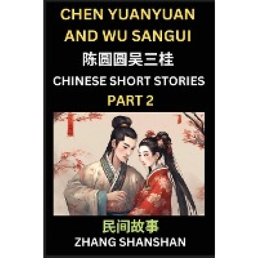 Zhang, Shanshan: Chinese Short Stories (Part 2) - Chen Yuanyuan and Wu Sangui, Learn Captivating Chinese Folktales and C