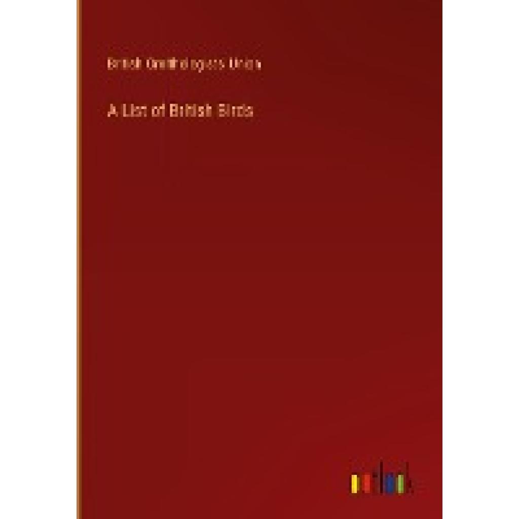 British Ornithologists' Union: A List of British Birds