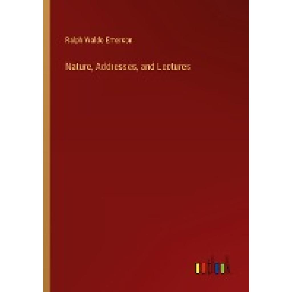 Emerson, Ralph Waldo: Nature, Addresses, and Lectures