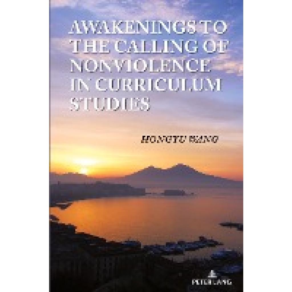 Wang, Hongyu: Awakenings to the Calling of Nonviolence in Curriculum Studies