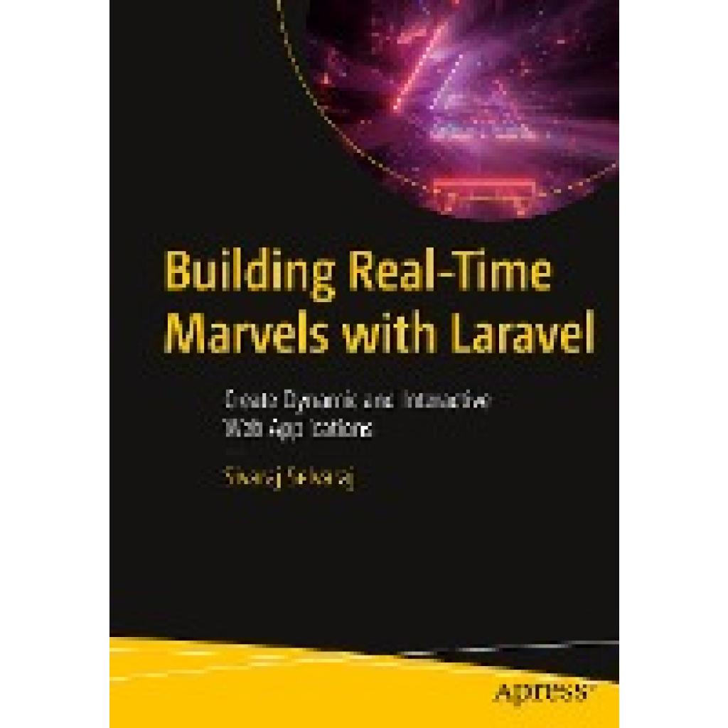 Selvaraj, Sivaraj: Building Real-Time Marvels with Laravel