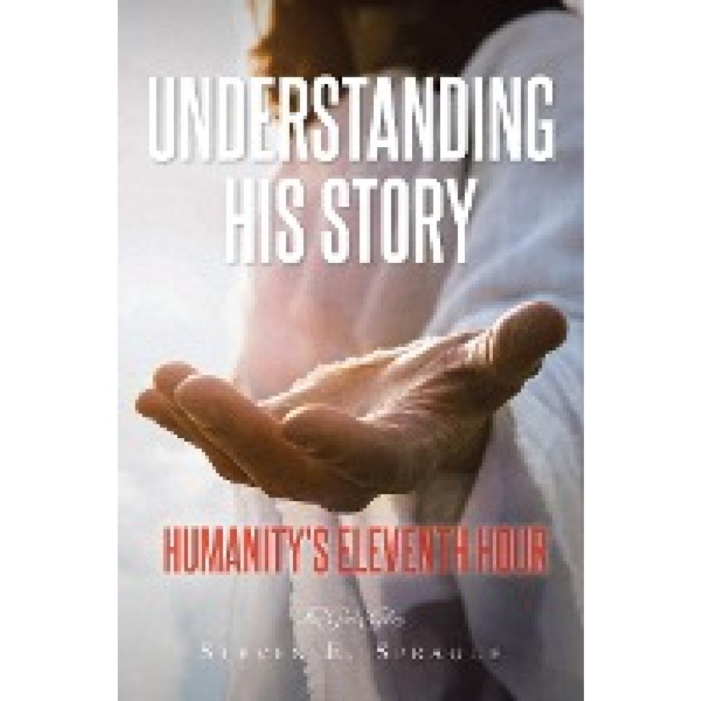 Sprague, Steven E.: Understanding His Story