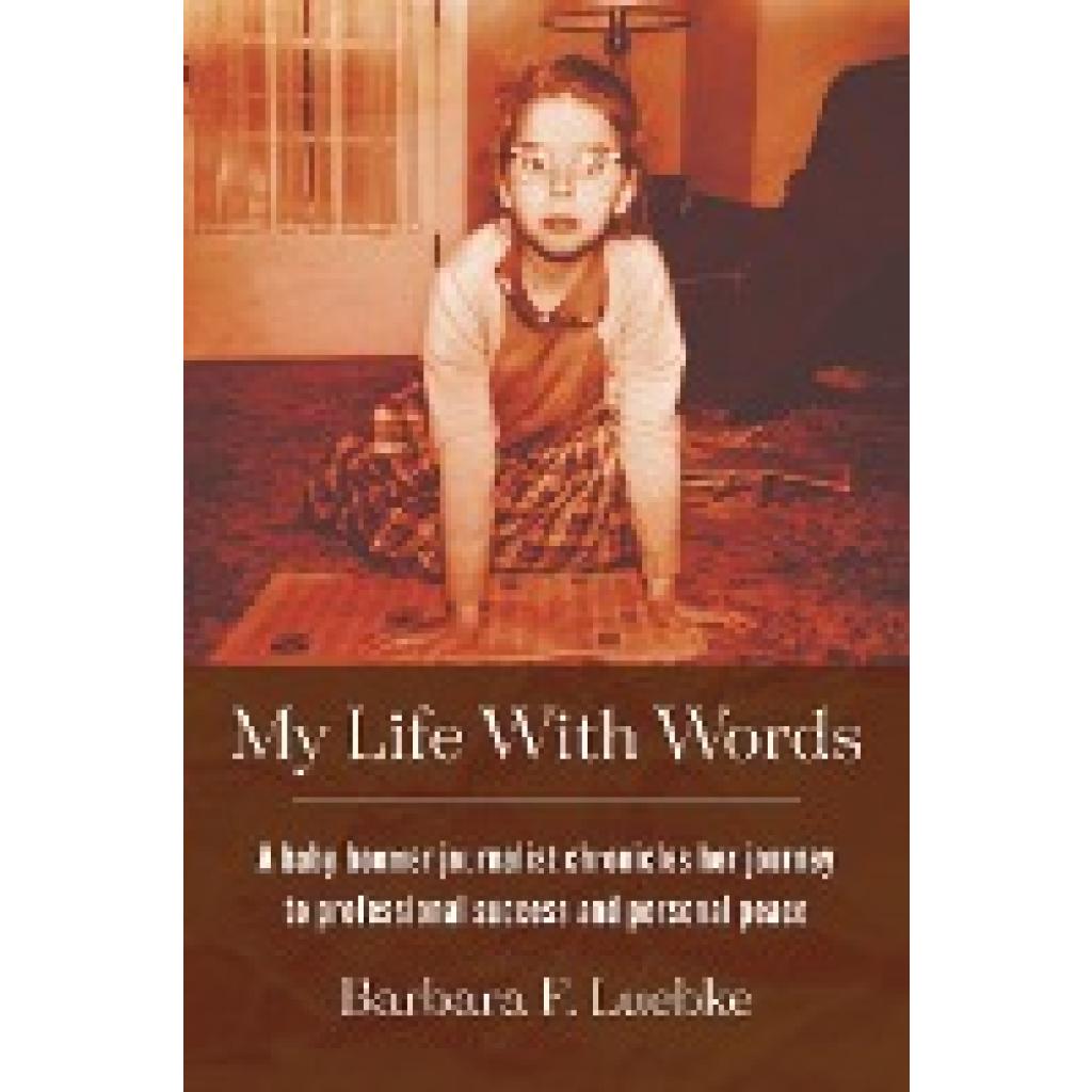 Luebke, Barbara F.: My Life with Words