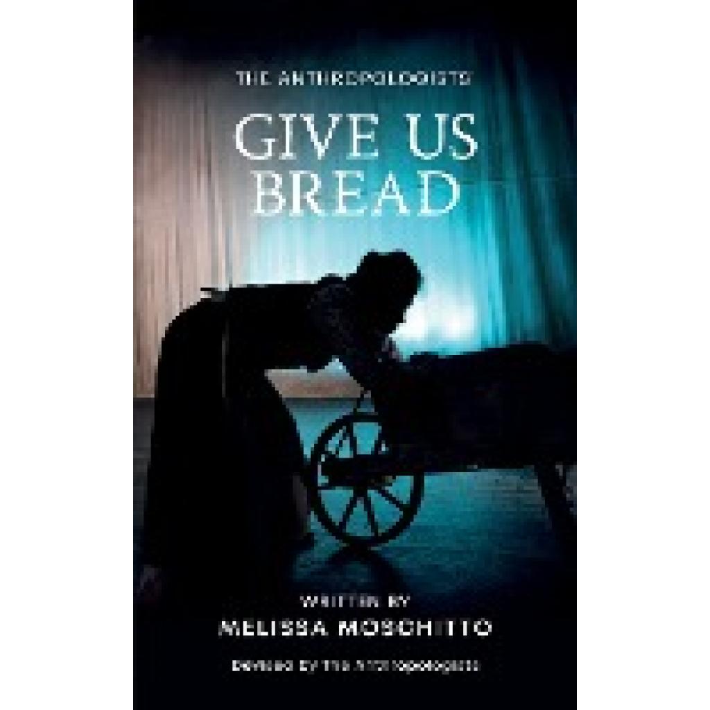 Moschitto, Melissa: Give Us Bread