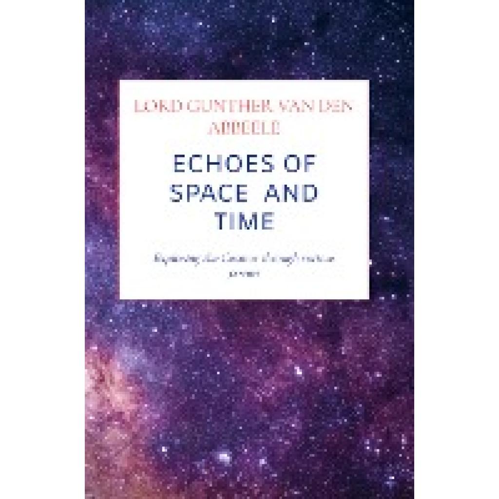 Lord Gunther van den abbeele: Echoes of  Space  and  Time
