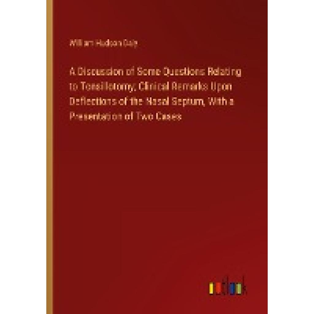 Daly, William Hudson: A Discussion of Some Questions Relating to Tonsillotomy; Clinical Remarks Upon Deflections of the 