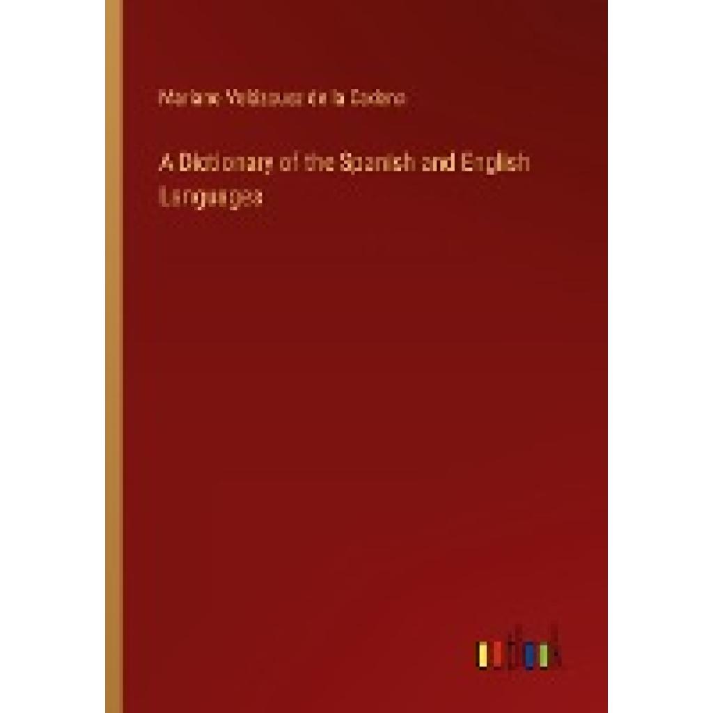 Velázquez de la Cadena, Mariano: A Dictionary of the Spanish and English Languages