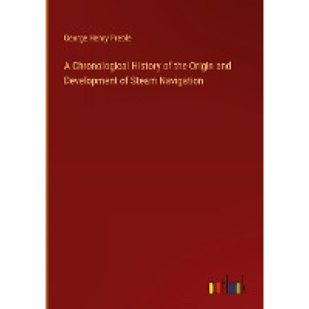 Preble, George Henry: A Chronological History of the Origin and Development of Steam Navigation