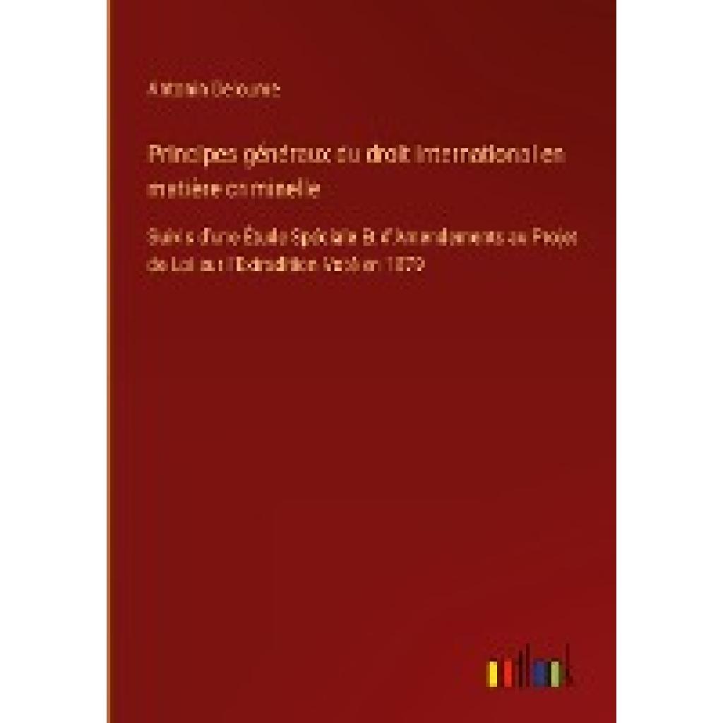 Deloume, Antonin: Principes généraux du droit international en matière criminelle