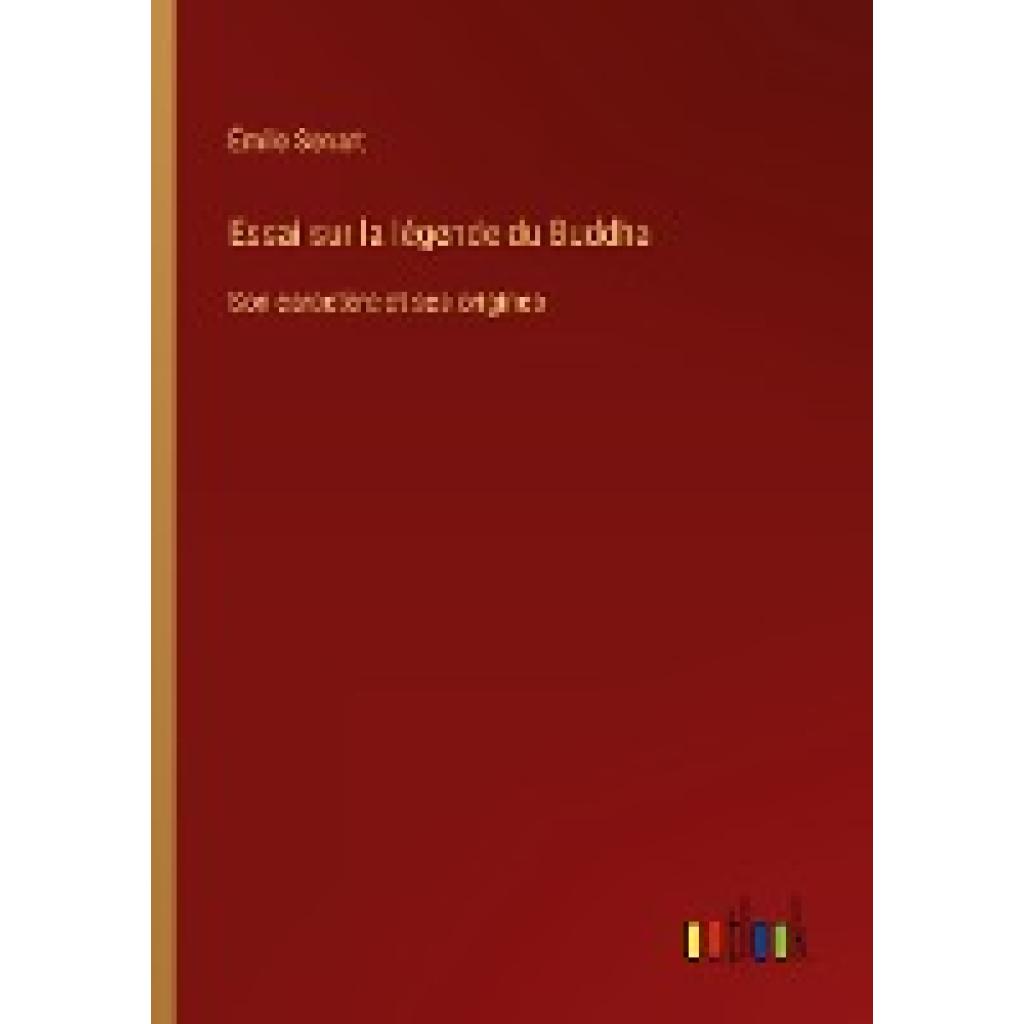 Senart, Émile: Essai sur la légende du Buddha