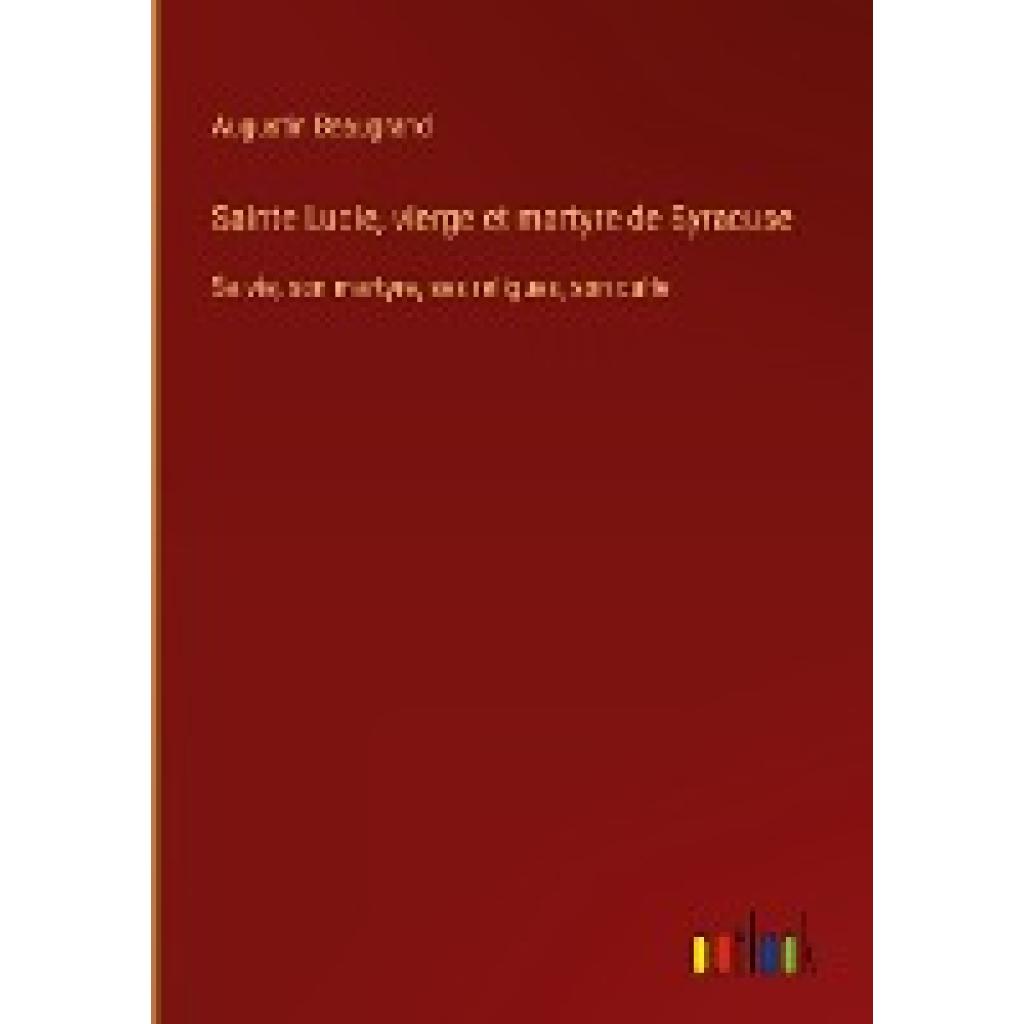 Beaugrand, Augustin: Sainte Lucie, vierge et martyre de Syracuse