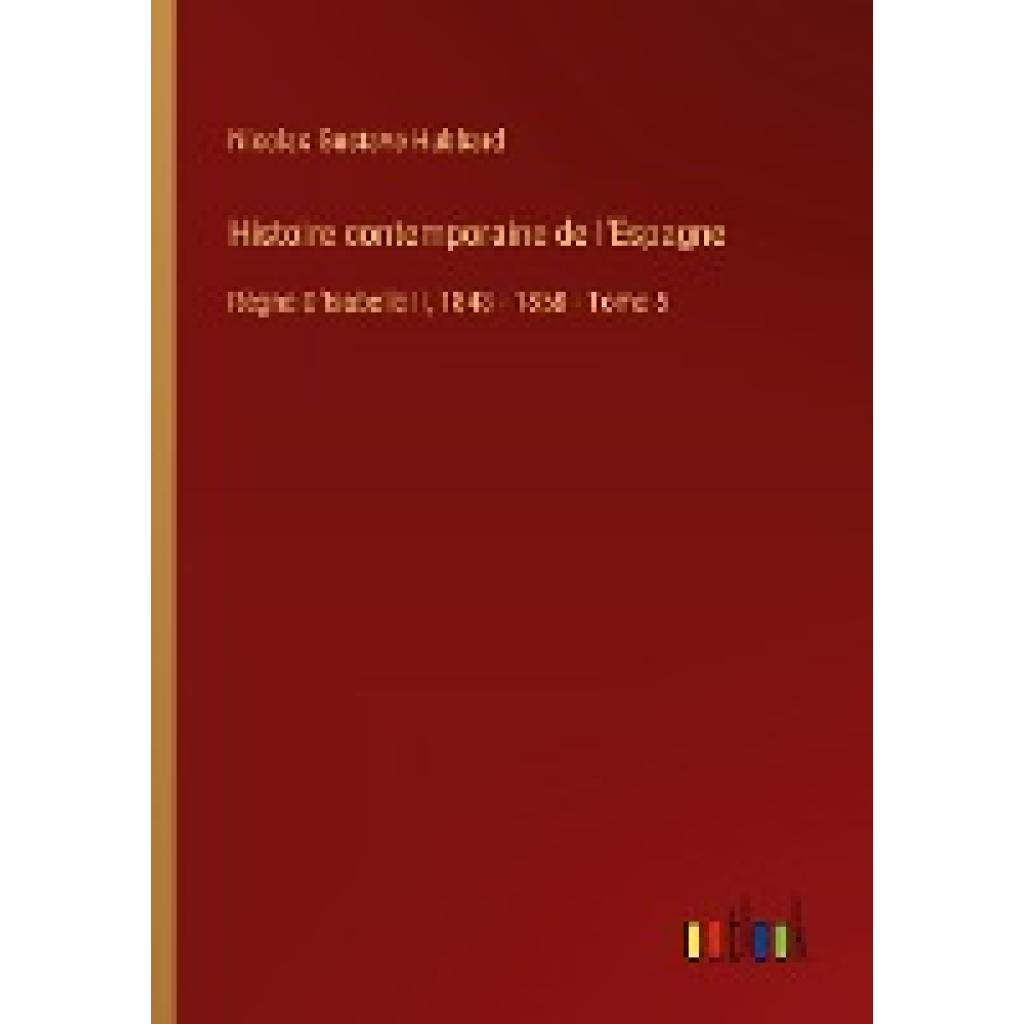 Hubbard, Nicolas Gustave: Histoire contemporaine de l'Espagne