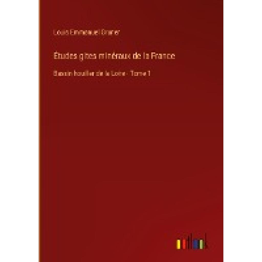 Gruner, Louis Emmanuel: Études gites minéraux de la France