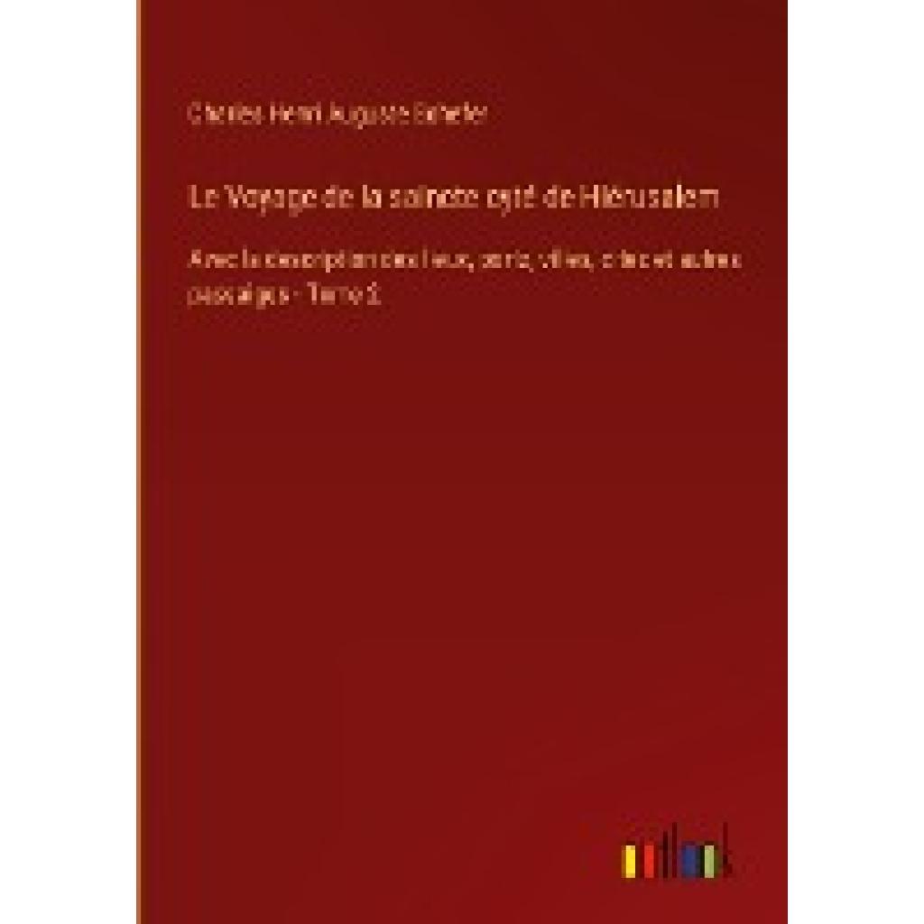 Schefer, Charles Henri Auguste: Le Voyage de la saincte cyté de Hiérusalem