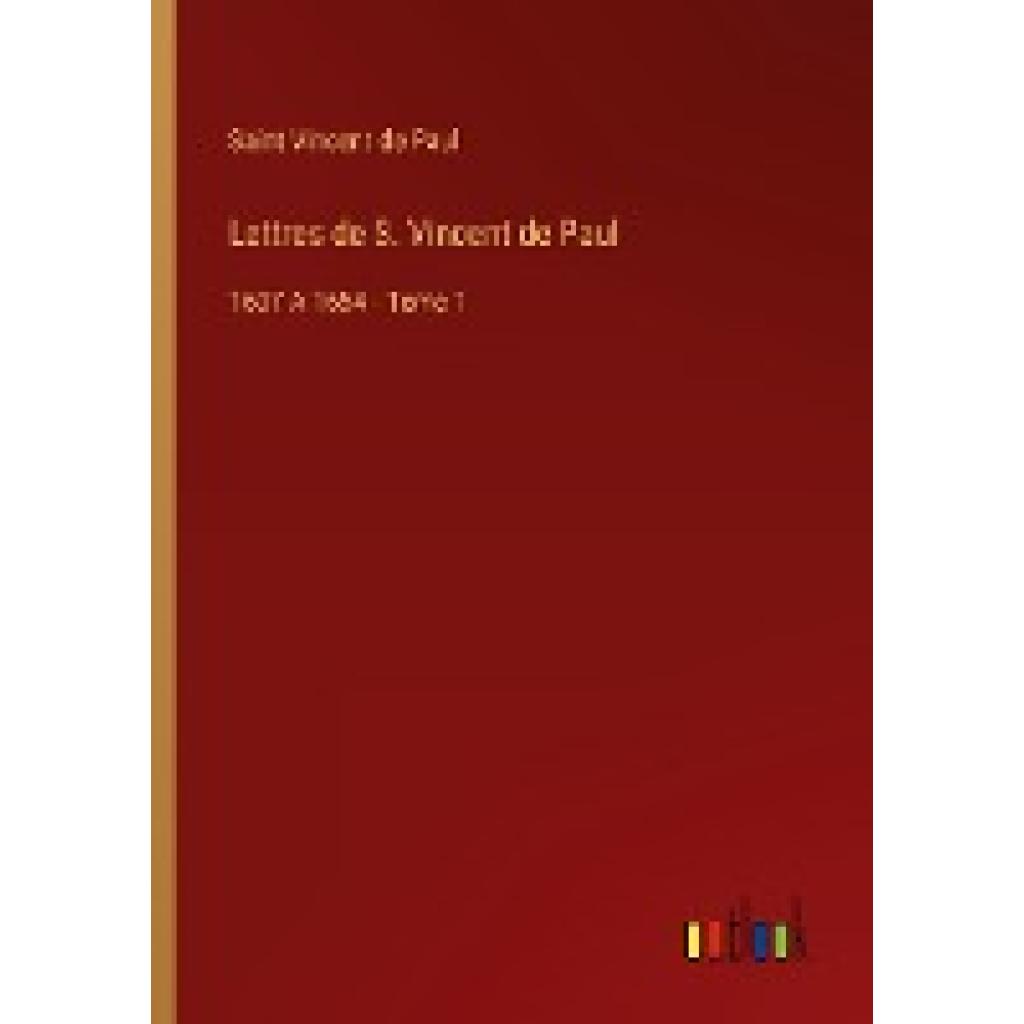 Vincent De Paul, Saint: Lettres de S. Vincent de Paul