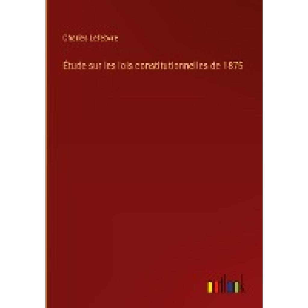 Lefebvre, Charles: Étude sur les lois constitutionnelles de 1875