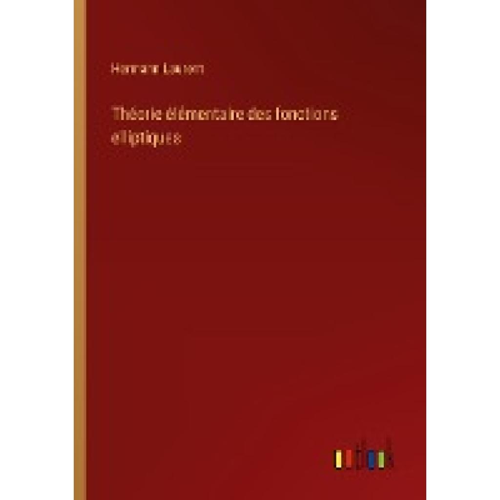 Laurent, Hermann: Théorie élémentaire des fonctions elliptiques