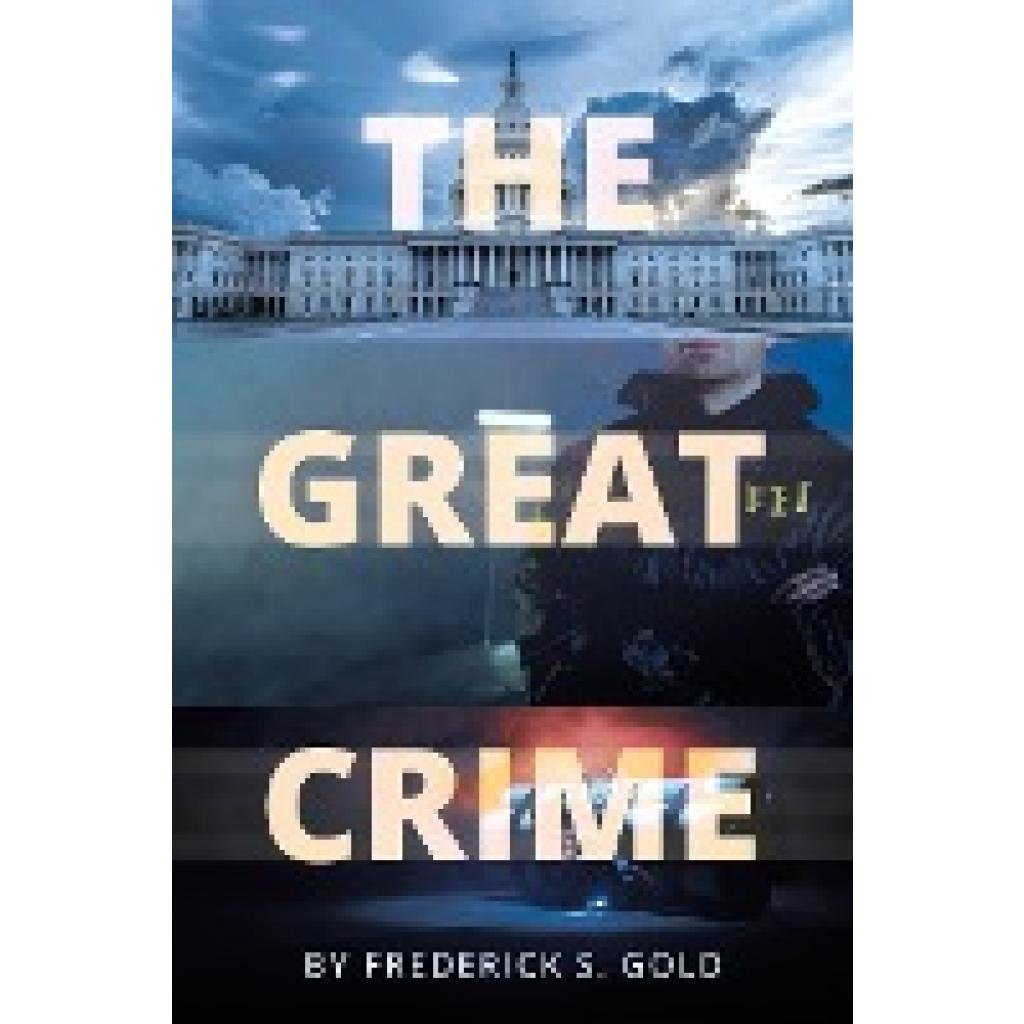 Gold, Frederick S: The Great Crime