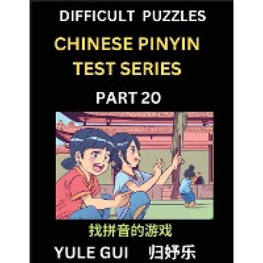 Gui, Yule: Difficult Level Chinese Pinyin Test Series (Part 20) - Test Your Simplified Mandarin Chinese Character Readin