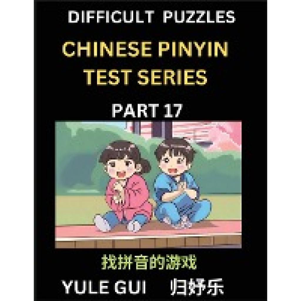 Gui, Yule: Difficult Level Chinese Pinyin Test Series (Part 17) - Test Your Simplified Mandarin Chinese Character Readin