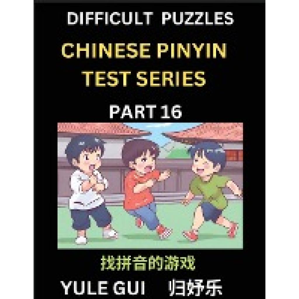 Gui, Yule: Difficult Level Chinese Pinyin Test Series (Part 16) - Test Your Simplified Mandarin Chinese Character Readin