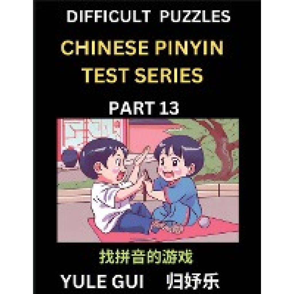 Gui, Yule: Difficult Level Chinese Pinyin Test Series (Part 13) - Test Your Simplified Mandarin Chinese Character Readin