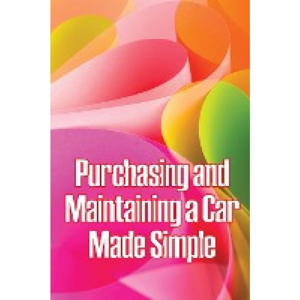 Michaelsson, Dennis: Purchasing and Maintaining a Car Made Simple